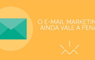 O e-mail marketing ainda vale a pena?