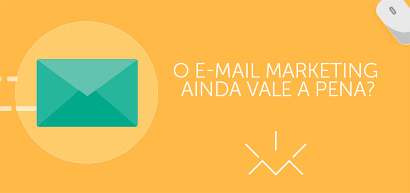 O e-mail marketing ainda vale a pena?