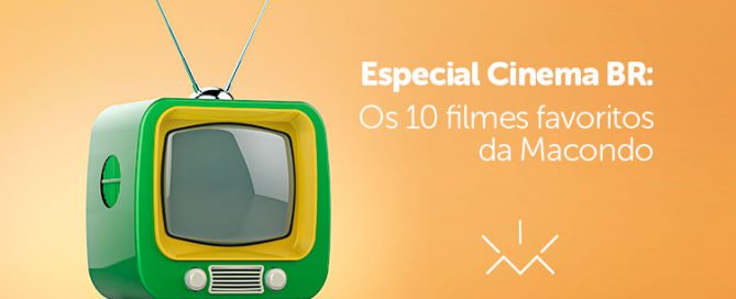 Especial Cinema Brasileiro: os favoritos da Macondo