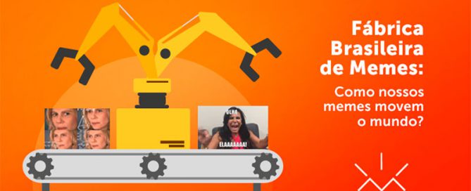 Fábrica brasileira de memes