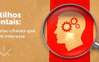 Gatilhos mentais: palavras-chave que geram interesse