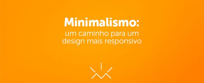 Minimalismo: um caminho para um design mais responsivo