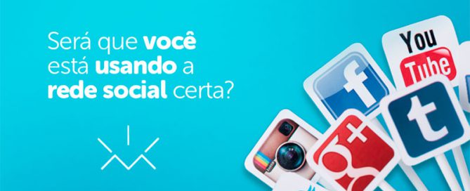 Será que você está usando a rede social certa?
