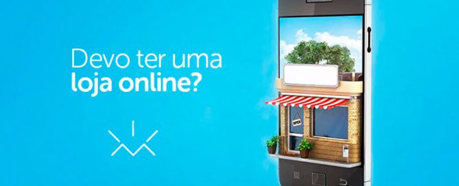 Devo ter uma loja online?