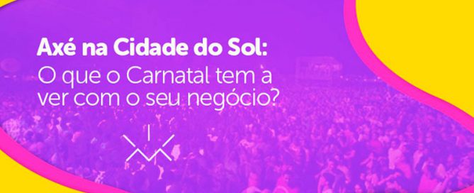 O que o carnaval tem a ver com seu negócio?