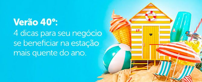 Verão 40º: 4 dicas para o seu negócio se beneficiar na estação mais quente do ano