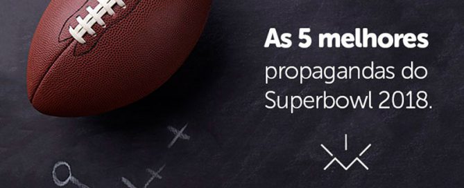 As 5 melhores propagandas do Superbowl 2018