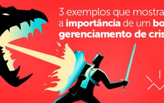 3 exemplos que mostram a importância de um bom gerenciamento de crise