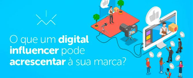 O que um digital influencer pode acrescentar à sua marca?