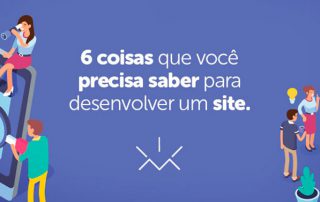 6 coisas que você precisa saber para desenvolver um site.