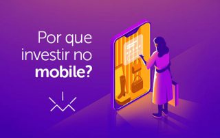 Por que investir no mobile?