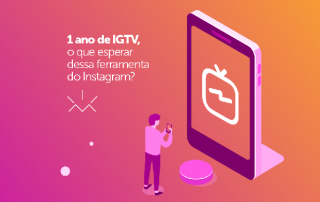 1 ano de IGTV, o que esperar dessa ferramenta?