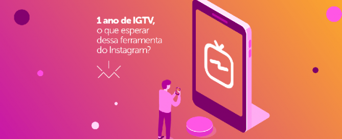 1 ano de IGTV, o que esperar dessa ferramenta?