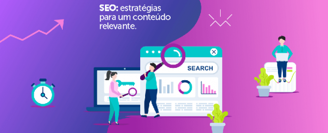 SEO: estratégias para um conteúdo relevante.