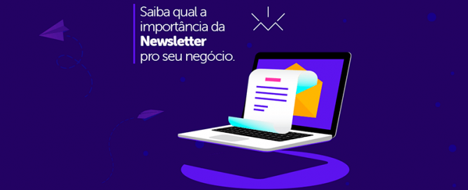 Newsletter: Qual a importância para o seu negócio?