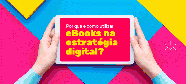 Como utilizar eBooks na estratégia digital?