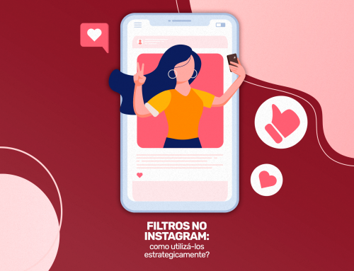 Filtros no Instagram: como utilizá-los estrategicamente?
